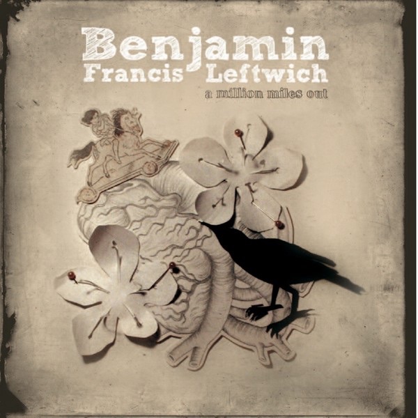 Benjamin Francis Leftwich - A Million Miles Out